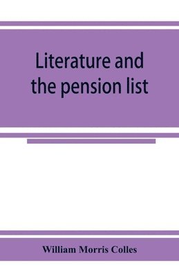 William Morris Colles - Literature and the pension list. An investigation conducted for the Committee of the Incorporated Society of Authors, Häftad. Tillgänglighet: Lägg i varukorg