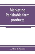 Marketing perishable farm products