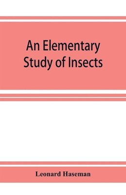 Leonard Haseman - Elementary Study of Insects, Häftad