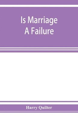 Harry Quilter - Is marriage a failure, Häftad. Tillgänglighet: Lägg i varukorg