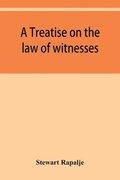 A treatise on the law of witnesses