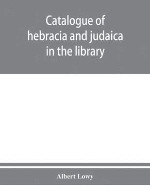Albert Löwy - Catalogue of hebracia and judaica in the library of the Corporation of the city of London, Häftad