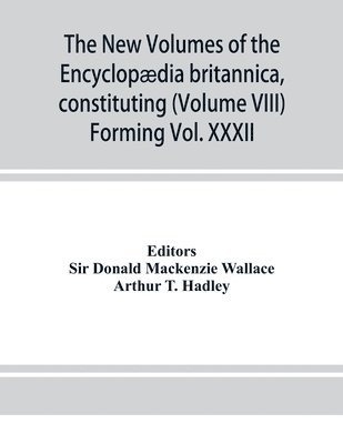 Arthur T Hadley, Donald MacKenzie Wallace - new volumes of the Encyclopædia britannica, constituting, in combination with the existing volumes of the ninth edition, the tenth edition of that work, and also supplying a new, distinctive, and independent library of reference dealing with recent events, Häftad. Tillgänglighet: Lägg i varukorg
