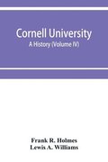 Cornell University, a history (Volume IV)