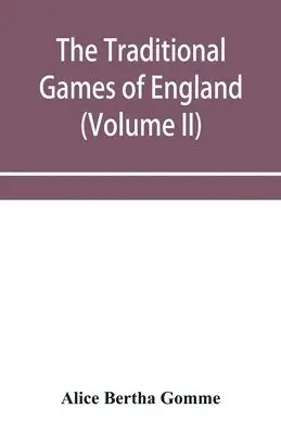 Alice Bertha Gomme - traditional games of England, Scotland, and Ireland, with tunes, singing-rhymes, and methods of playing according to the variants extant and recorded in different parts of the Kingdom (Volume II), Häftad. Tillgänglighet: Lägg i varukorg