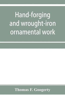 Thomas F Googerty - Hand-forging and wrought-iron ornamental work, Häftad. Tillgänglighet: Lägg i varukorg