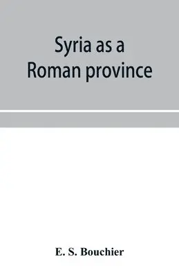 E S Bouchier - Syria as a Roman province, Häftad. Tillgänglighet: Lägg i varukorg
