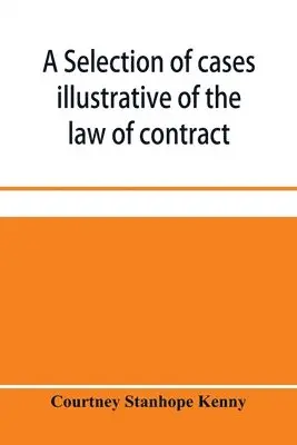 Courtney Stanhope Kenny - selection of cases illustrative of the law of contract, Häftad. Tillgänglighet: Lägg i varukorg