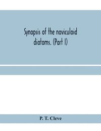 Synopsis of the naviculoid diatoms. (Part I) Presented to the R. Swedish Academy of Sciences May 10, 1893