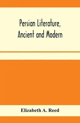 Elizabeth A Reed - Persian literature, ancient and modern, Häftad. Tillgänglighet: Lägg i varukorg