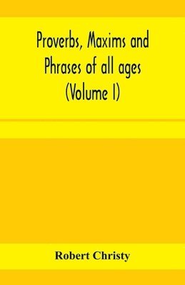 Robert Christy - Proverbs, maxims and phrases of all ages, Häftad. Tillgänglighet: Lägg i varukorg