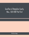 Gazetteer of Hampshire County, Mass., 1654-1887 Part First