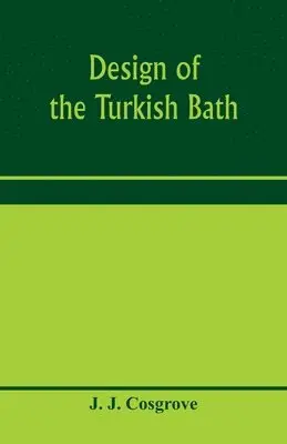 J J Cosgrove - Design of the Turkish bath, Häftad. Tillgänglighet: Lägg i varukorg