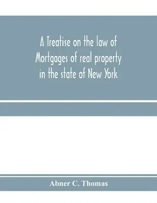 Abner C Thomas - treatise on the law of mortgages of real property in the state of New York, Häftad. Tillgänglighet: Lägg i varukorg