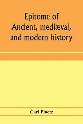 Carl Ploetz - Epitome of ancient, mediæval, and modern history, Häftad. Tillgänglighet: Lägg i varukorg