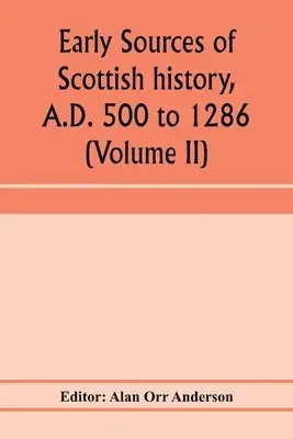 Alan Orr Anderson, Alan Orr Anderson - A.D. 500 to 1286 (Volume II) Early Sources of Scottish History, Häftad. Tillgänglighet: Lägg i varukorg