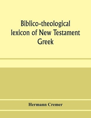 Hermann Cremer - Biblico-theological lexicon of New Testament Greek, Häftad. Tillgänglighet: Lägg i varukorg