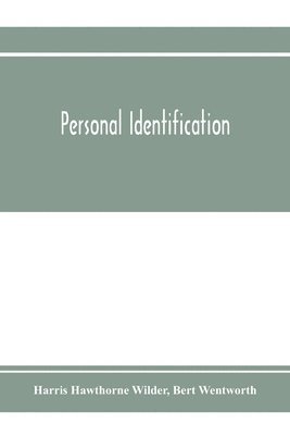 Harris Hawthorne Wilder, Bert Wentworth - Personal identification; methods for the identification of individuals, living or dead, Häftad. Tillgänglighet: Lägg i varukorg