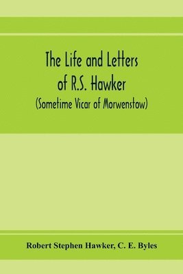 Robert Stephen Hawker, C E Byles - life and letters of R.S. Hawker (sometime Vicar of Morwenstow), Häftad. Tillgänglighet: Lägg i varukorg