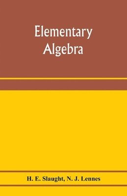 H E Slaught, N J Lennes - Elementary algebra, Häftad. Tillgänglighet: Lägg i varukorg