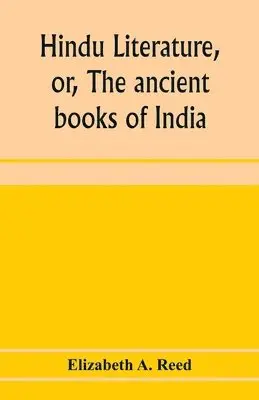 Elizabeth A Reed - Hindu literature, or, The ancient books of India, Häftad. Tillgänglighet: Lägg i varukorg