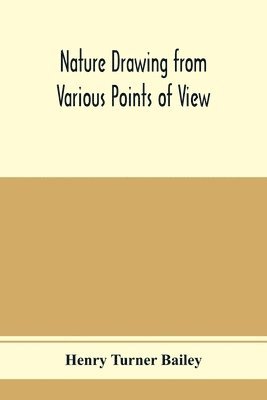 Henry Turner Bailey - Nature drawing from various points of view, Häftad. Tillgänglighet: Lägg i varukorg