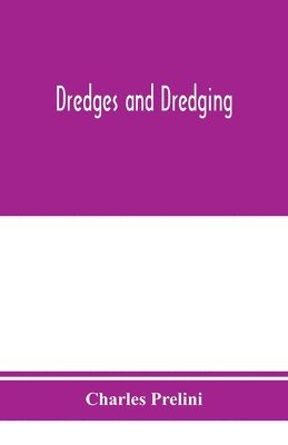 Charles Prelini - Dredges and dredging, Häftad. Tillgänglighet: Lägg i varukorg