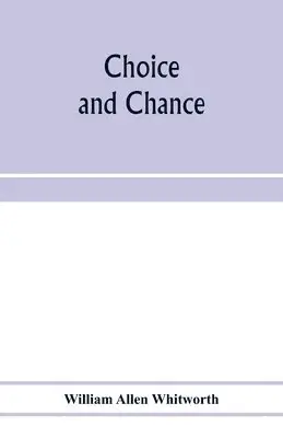 William Allen Whitworth - Choice and chance; an elementary treatise on permutations, combinations, and probability, with 640 exercises, Häftad. Tillgänglighet: Lägg i varukorg