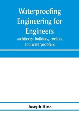 Joseph Ross - Waterproofing engineering for engineers, architects, builders, roofers and waterproofers, Häftad. Tillgänglighet: Lägg i varukorg