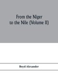 From the Niger to the Nile (Volume II)