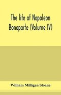 The life of Napoleon Bonaparte (Volume IV)