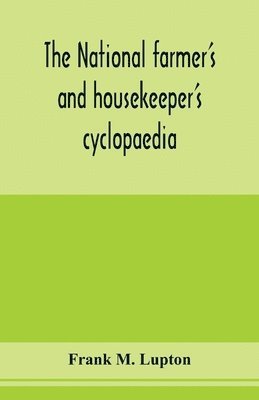 Frank M Lupton - national farmer's and housekeeper's cyclopaedia, Häftad. Tillgänglighet: Lägg i varukorg