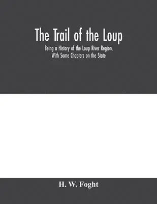 H W Foght - Trail Of The Loup, Häftad. Tillgänglighet: Lägg i varukorg