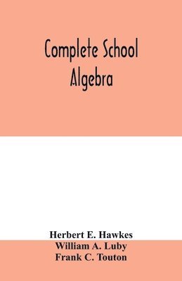 Herbert E Hawkes, William A Luby - Complete school algebra, Häftad