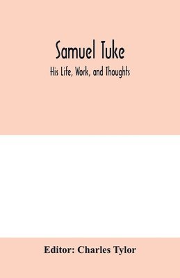 Charles Tylor - Samuel Tuke, Häftad. Tillgänglighet: Lägg i varukorg