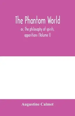 Augustine Calmet - phantom world, or, The philosophy of spirits, apparitions (Volume I), Häftad. Tillgänglighet: Lägg i varukorg