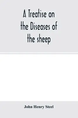 John Henry Steel - treatise on the diseases of the sheep; being a manual of ovine pathology. Especially adapted for the use of veterinary practitioners and students, Häftad. Tillgänglighet: Lägg i varukorg