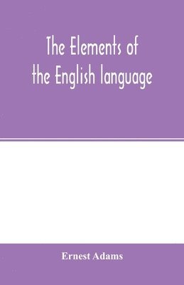 Ernest Adams - elements of the English language, Häftad