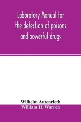 Wilhelm Autenrieth, William H Warren - Laboratory manual for the detection of poisons and powerful drugs, Häftad. Tillgänglighet: Lägg i varukorg