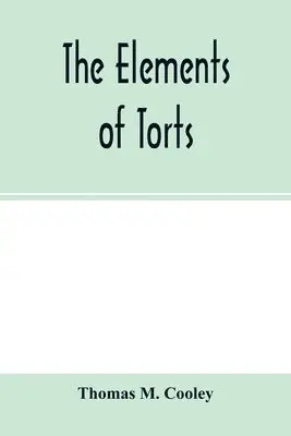 Thomas M Cooley - elements of torts, Häftad. Tillgänglighet: Lägg i varukorg