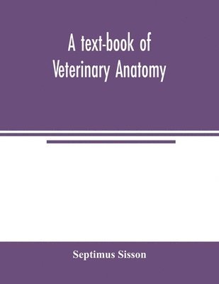 Septimus Sisson - text-book of veterinary anatomy, Häftad. Tillgänglighet: Lägg i varukorg