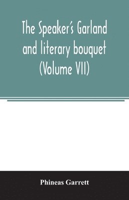 Phineas Garrett - speaker's garland and literary bouquet. (Volume VII), Häftad. Tillgänglighet: Lägg i varukorg