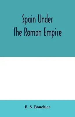 E. S. Bouchier - Spain under the Roman empire, Häftad. Tillgänglighet: Lägg i varukorg