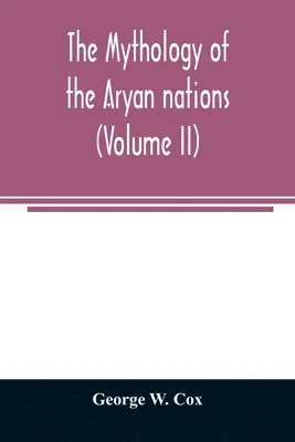 George W Cox - mythology of the Aryan nations (Volume II), Häftad. Tillgänglighet: Lägg i varukorg