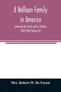 A Walloon family in America; Lockwood de Forest and his forbears 1500-1848 (Volume II)