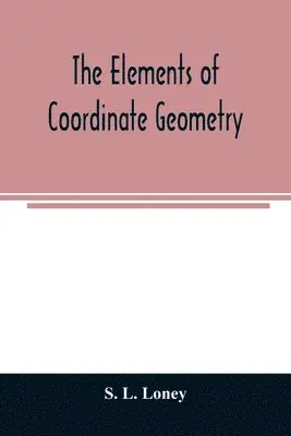 S L Loney - elements of coordinate geometry, Häftad. Tillgänglighet: Lägg i varukorg