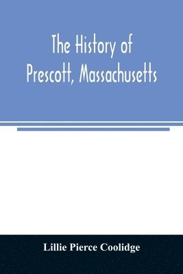 Lillie Pierce Coolidge - history of Prescott, Massachusetts; one of four townships in the Swift River Valley which was "born, lived and died" to make way for Metropolitan Water Basin, Häftad