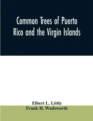 Elbert L Little, Frank H Wadsworth - Common trees of Puerto Rico and the Virgin Islands, Häftad. Tillgänglighet: Lägg i varukorg