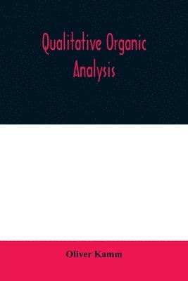 Oliver Kamm - Qualitative organic analysis; an elementary course in the identification of organic compounds, Häftad. Tillgänglighet: Lägg i varukorg