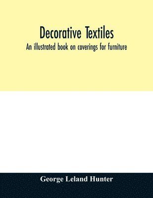 George Leland Hunter - Decorative textiles, Häftad. Tillgänglighet: Lägg i varukorg